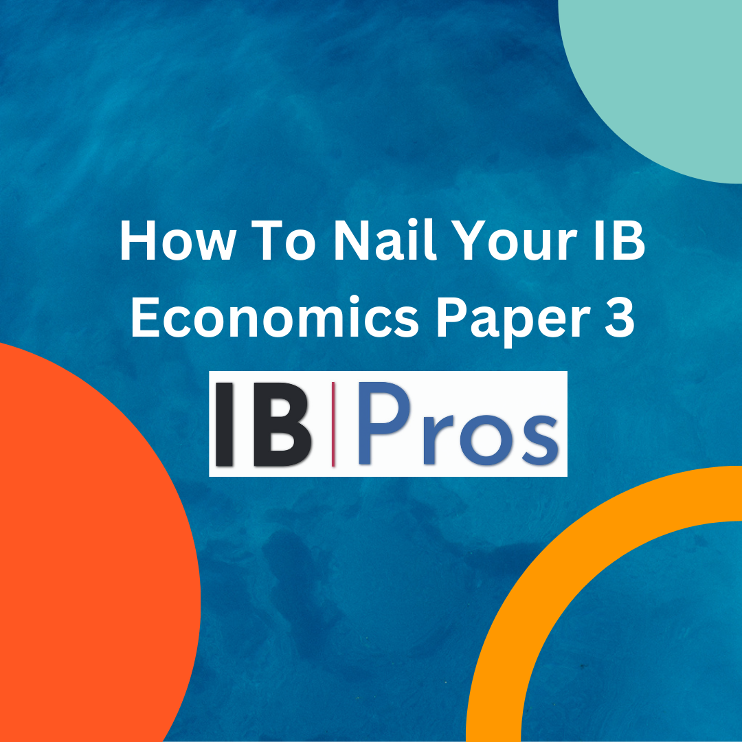 How To Nail Your IB Economics Paper 3