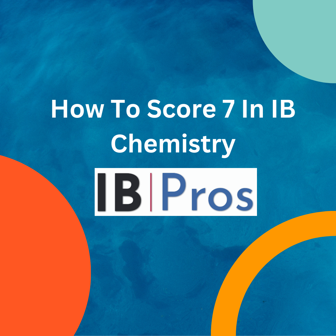 How To Score 7 In IB Chemistry