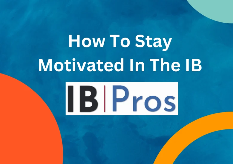 How To Stay Motivated In The IB