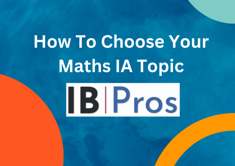 How To Choose Your Maths IA Topic