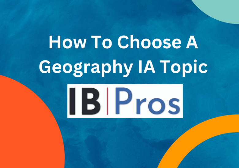 How To Choose A Geography IA Topic