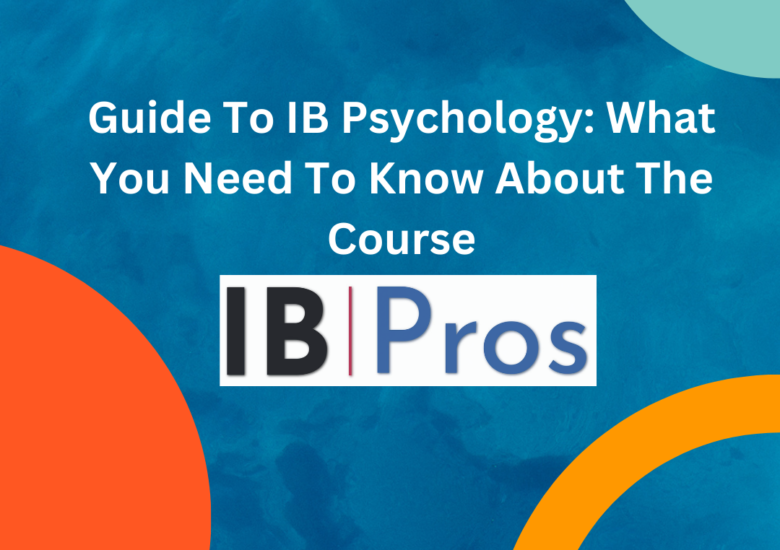 Guide To IB Psychology: What You Need To Know About The Course