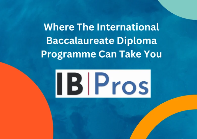Where The International Baccalaureate Diploma Programme Can Take You