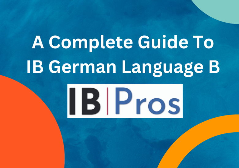 A Complete Guide To IB German Language B