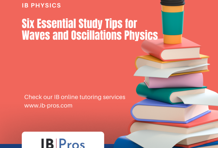 Six Essential Study Tips for Waves and Oscillations Physics
