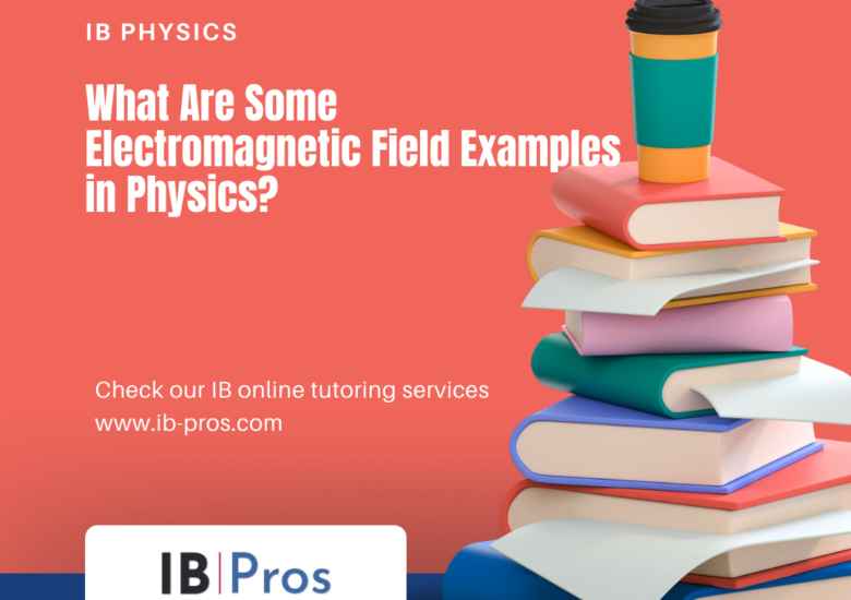 What Are Some Electromagnetic Field Examples in Physics?