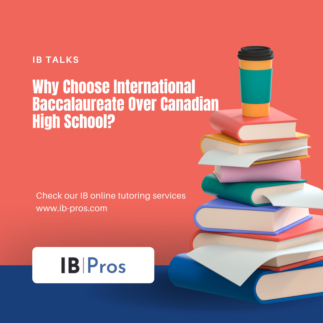 Why Choose International Baccalaureate Over Canadian High School?