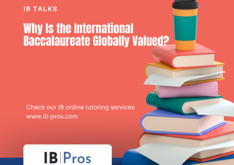 Why Is the International Baccalaureate Globally Valued?