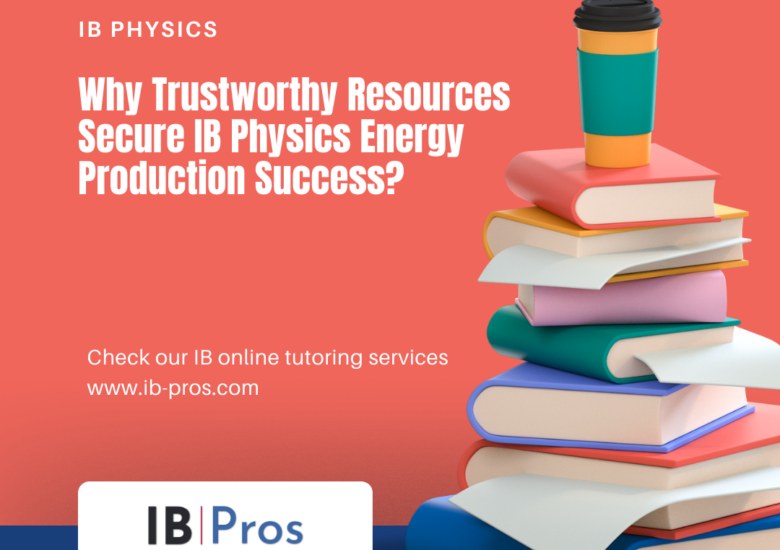 Why Trustworthy Resources Secure IB Physics Energy Production Success?